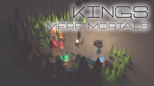 game pic for Kings: Mere mortals